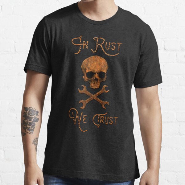 "IN RUST WE TRUST" Tshirt for Sale by BobbyG305 Redbubble in rust