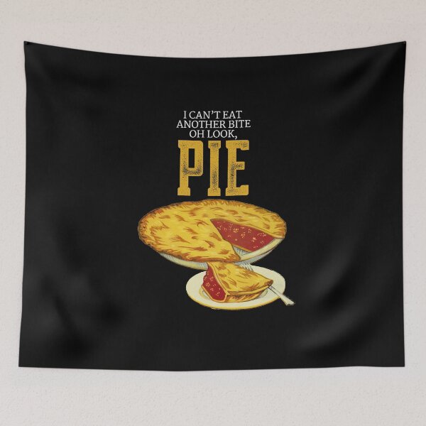 Item preview, I Can't Eat Another Bite Oh Look Pie Foodie Fun designed and sold by SassyYetClassy.