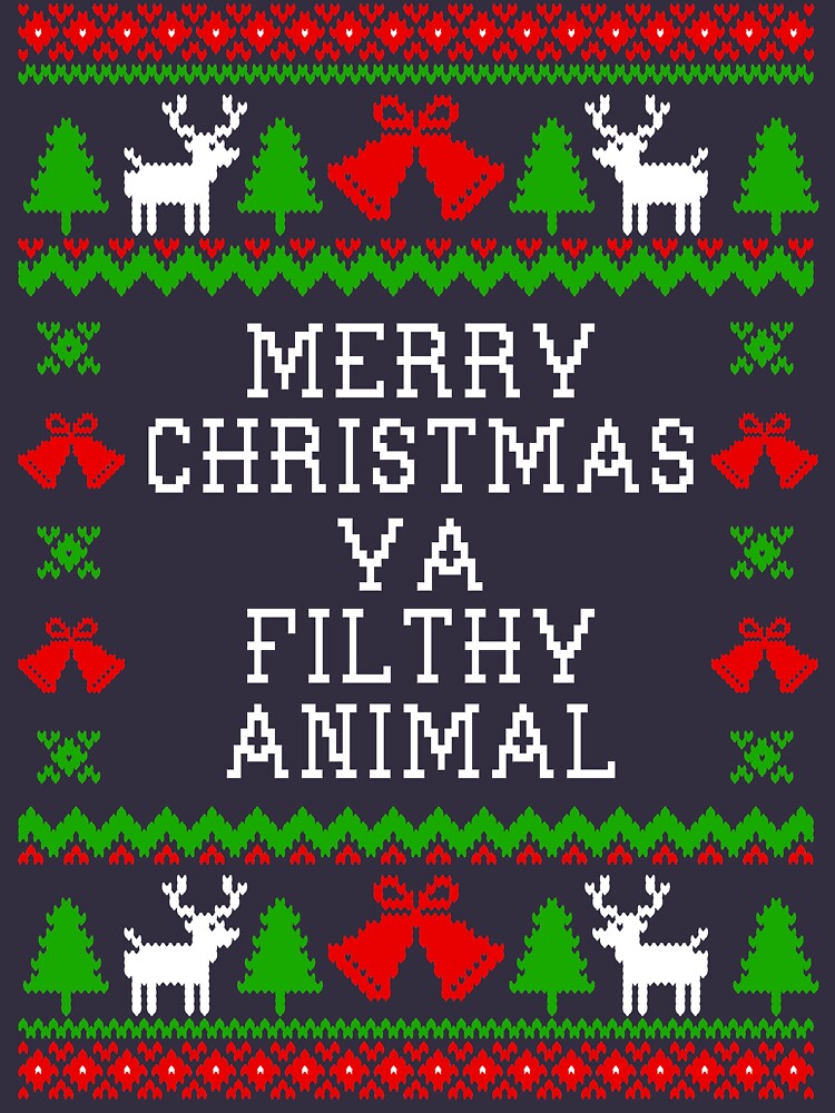 Discover Merry Christmas Ya Filthy Animal - Ugly Christmas Sweater Style Essential T-Shirts