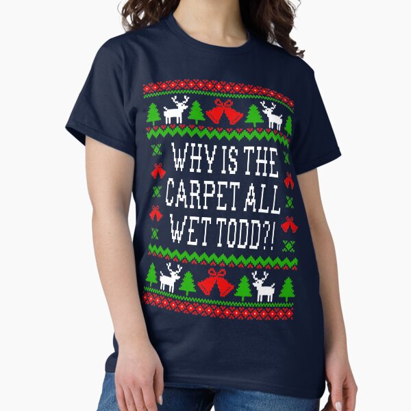 Item preview, Why Is The Carpet All Wet Todd?! Christmas Vacation Quote - Ugly Christmas Sweater Style designed and sold by Christmas-Tees.