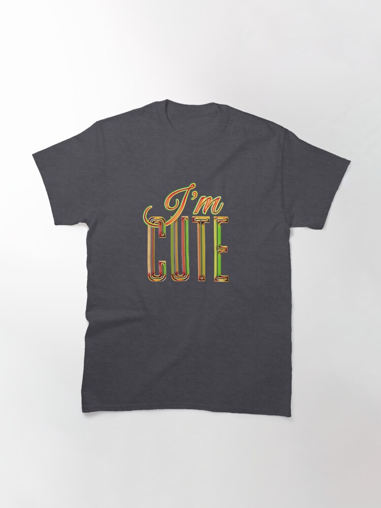 Thumbnail 3 of 7, Classic T-Shirt, I'M CUTE designed and sold by Vk91.