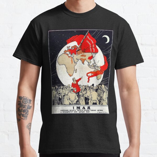 May 1st - Proletarians of all countries unite! Classic T-Shirt