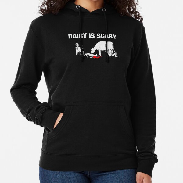 Dairy IS Scary- vegan anti dairy love animals shirt Lightweight Hoodie