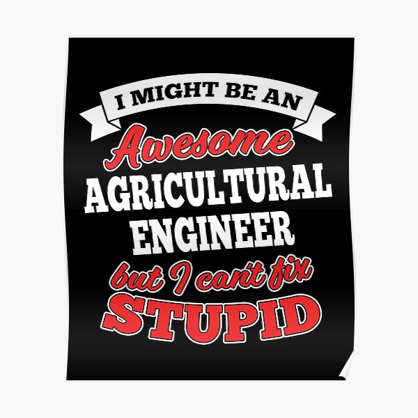AGRICULTURAL ENGINEER T-shirts, i-Phone Cases, Hoodies, & Merchandises Poster