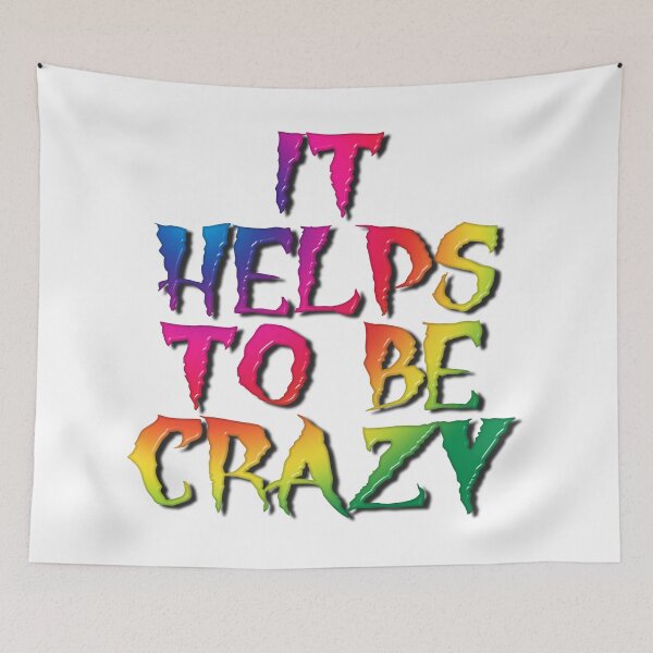 Item preview, It Helps To Be Crazy designed and sold by MarkUK97.
