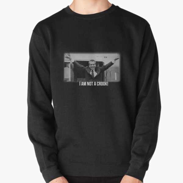 Richard Nixon - "I am not a Crook!" Pullover Sweatshirt