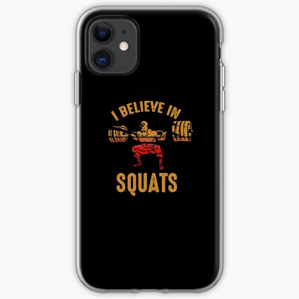 Squat Shirt - I believe in Squats iPhone Soft Case
