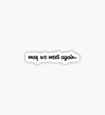 may we meet again. Sticker