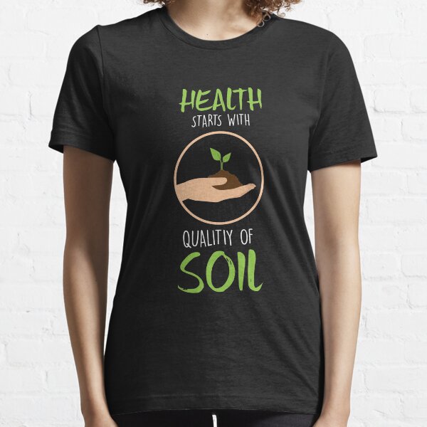 Health and Soil Shirt Essential T-Shirt