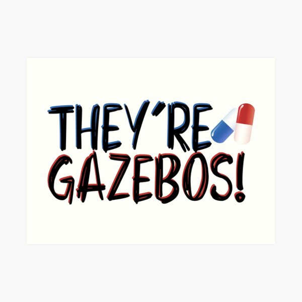 they're gazebos - it quote Art Print