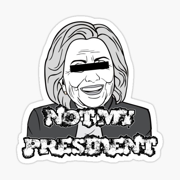 Hillary Clinton Not My President Sticker