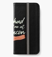You Had Me at Bacon Brunch Breakfast iPhone Wallet/Case/Skin