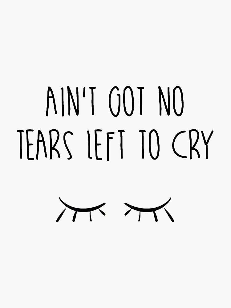 "no tears" Sticker by amooradian Redbubble