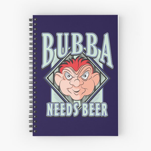 Item preview, BUBBA NEEDS BEER designed and sold by MontanaJack.