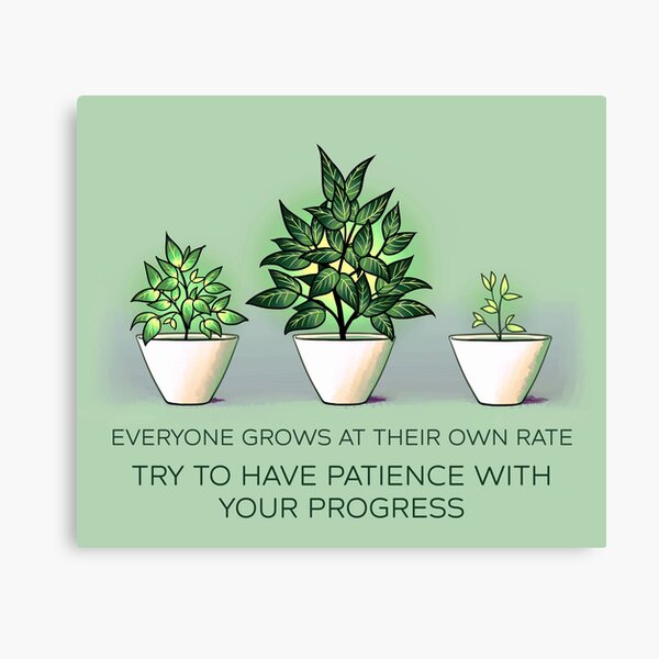 Everyone Grows at Their Own Rate Canvas Print