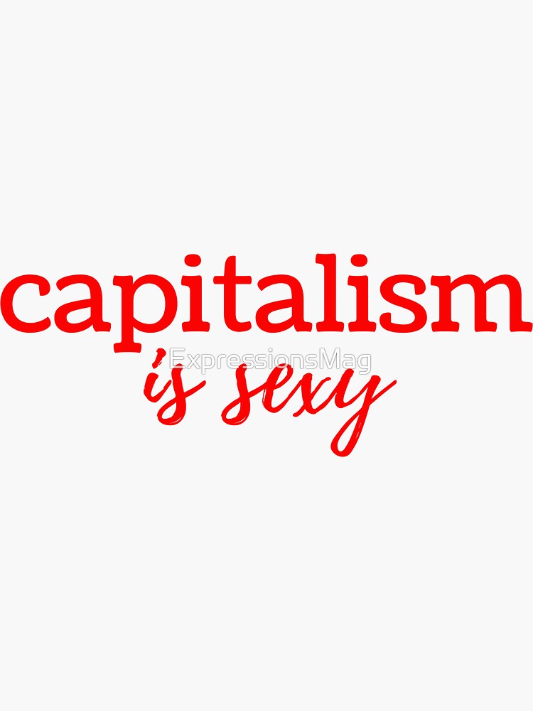 Capitalism is Sexy by ExpressionsMag