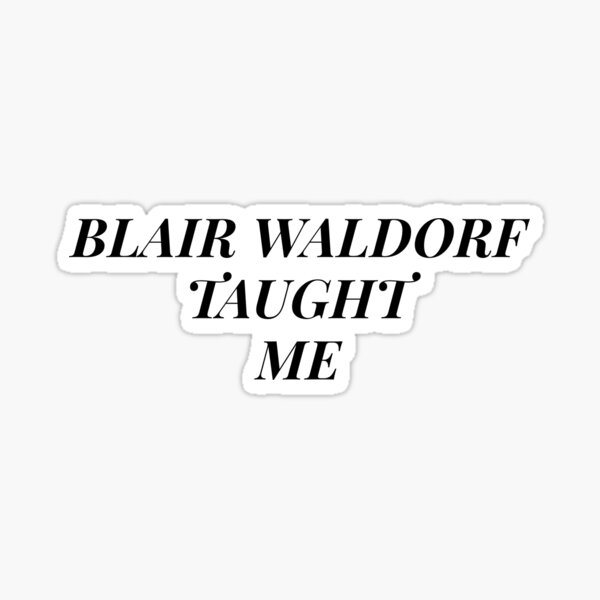 Artikel-Vorschau von BLAIR WALDORF TAUGHT MICH, designt und verkauft von hslim.