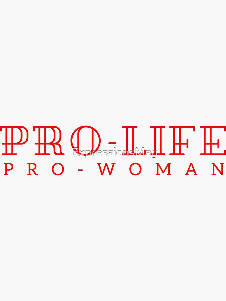 Pro-life, pro-woman by ExpressionsMag