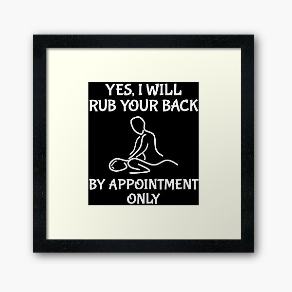 Funny Massage Therapist Rub Your Back Joke T Shirt Framed Art Print For Sale By Zcecmza 1428