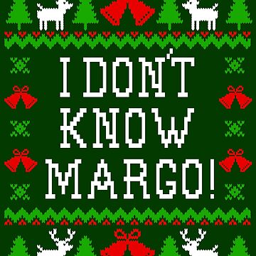 Vorschaubild zum Design Ich kenne Margo nicht! Weihnachtsferien-Zitat - Hässlicher Weihnachtspullover-Stil von Christmas-Tees