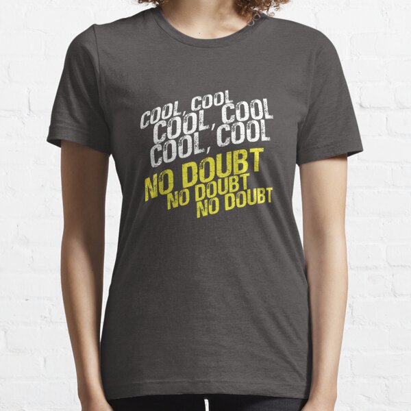 Cool, No Doubt Essential T-Shirt