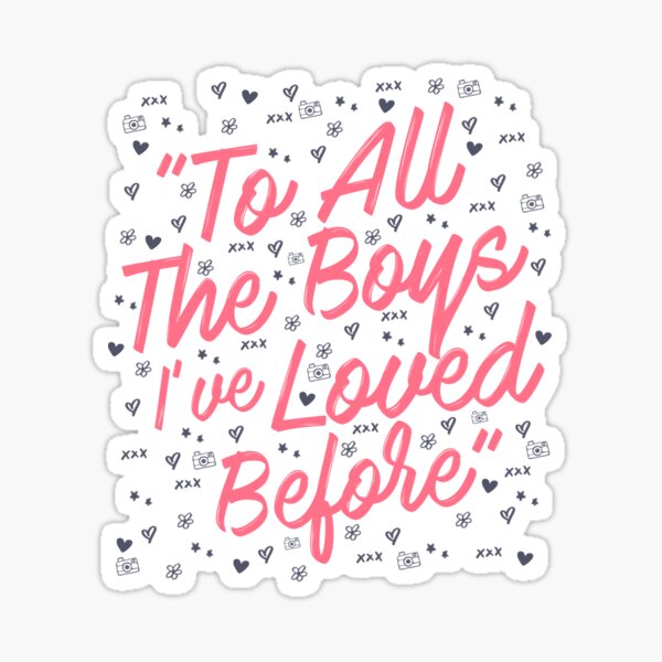 to all the boys i've loved before Sticker
