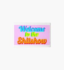 Willkommen in der Shitshow Galeriedruck