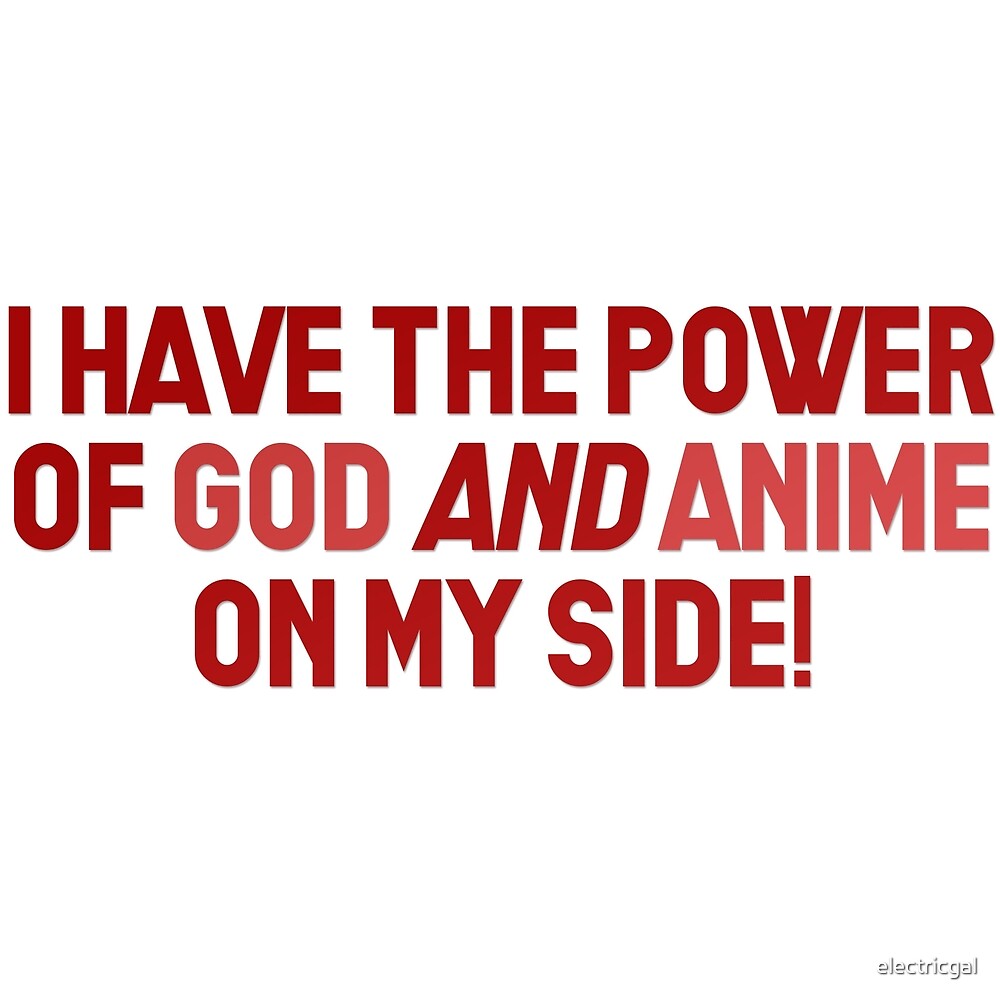 "vine quote - the power of god and anime" by electricgal | Redbubble