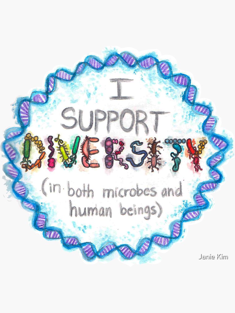 I Support Diversity, In Both Microbes and Human Beings by cmjk