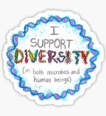 I Support Diversity, In Both Microbes and Human Beings Sticker
