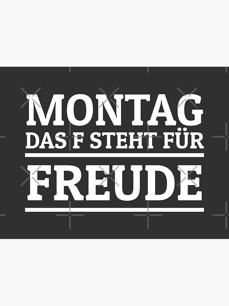 Das F In Montag Steht Für Freude "Montag f steht für Freude! Scheiß Montag Kein Bock" Sticker von