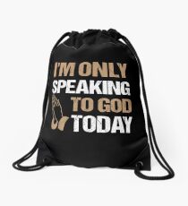 Only Speaking to God Today Bible Verse Christian Drawstring Bag