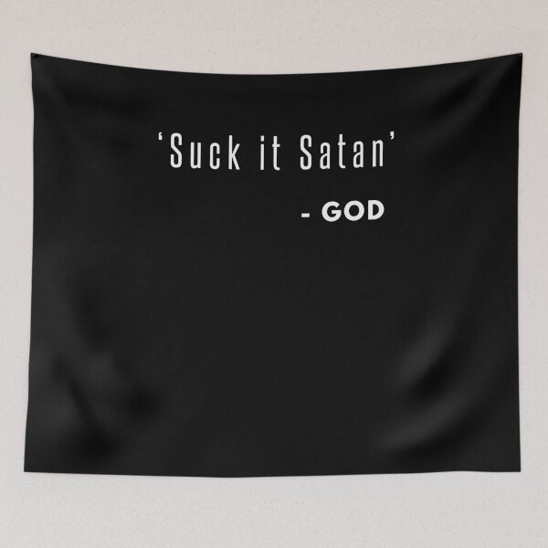 Item preview, Suck it Satan Funny God Quote Not Scripture designed and sold by KNUXX Shop.
