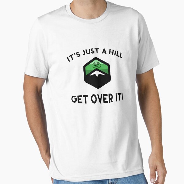 Item preview, It's Just a Hill Get Over It designed and sold by hadicazvysavaca.