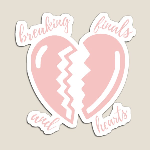 breaking finals and hearts Magnet