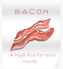 Bacon A High Five For Your Mouth Poster