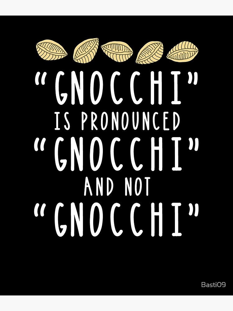 "Gnocchi Italian Noodle Lover Wrong Pronunciation" Poster by Basti09