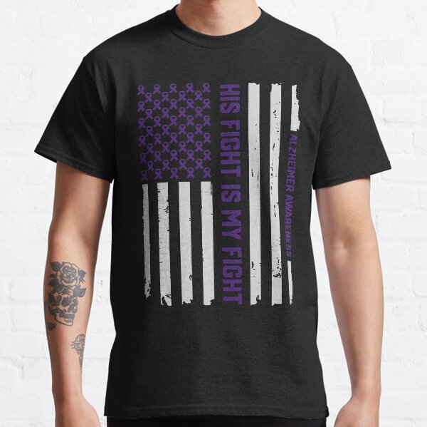 His Fight Is My Fight - Alzheimer's Awareness American Flag T-shirt Tee Gift Classic T-Shirt