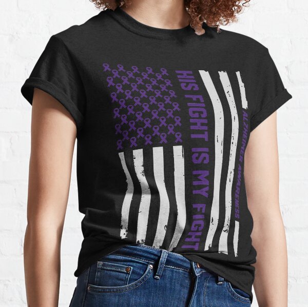 His Fight Is My Fight - Alzheimer's Awareness American Flag T-shirt Tee Gift Classic T-Shirt