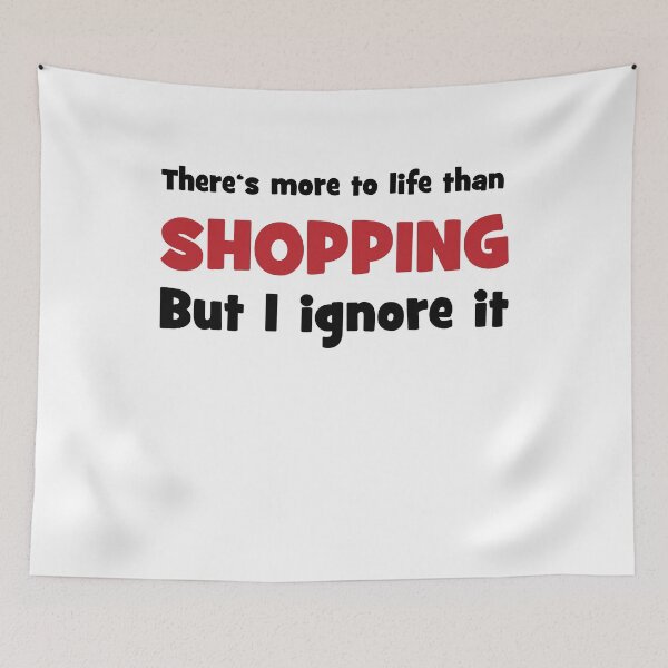 Item preview, There is more to life than shopping designed and sold by Vectorqueen.