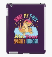 Sorry My T-Rex Ate Your Sparkly Unicorn iPad Case/Skin