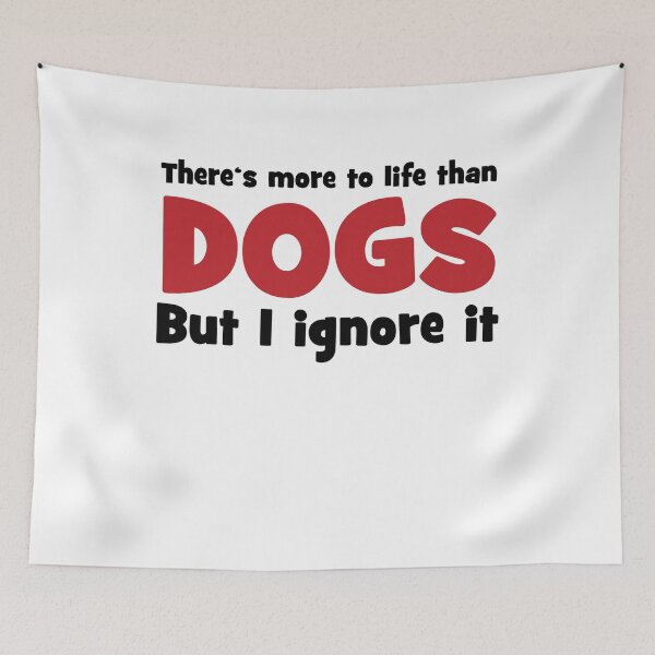 Item preview, There is more to life than dogs designed and sold by Vectorqueen.