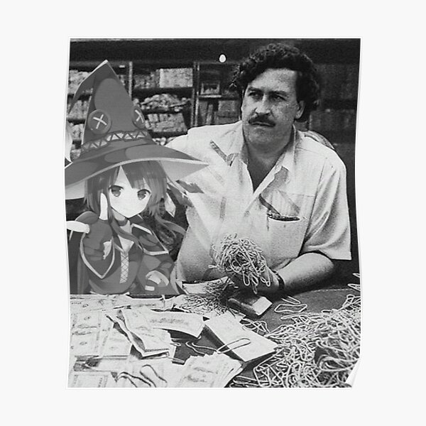 Pablo Escobar and Megumin Poster