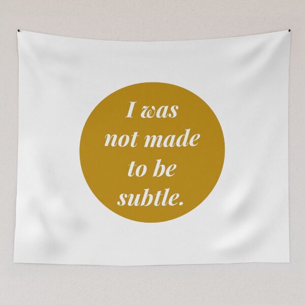 Item preview, I was not made to be subtle. designed and sold by Project Mustard Studio.