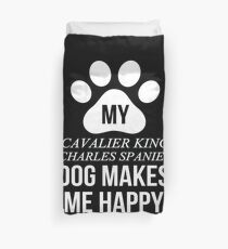 My Cavalier King Charles Spaniel Makes Me Happy - Gift For Cavalier King Charles Spaniel Parent Duvet Cover