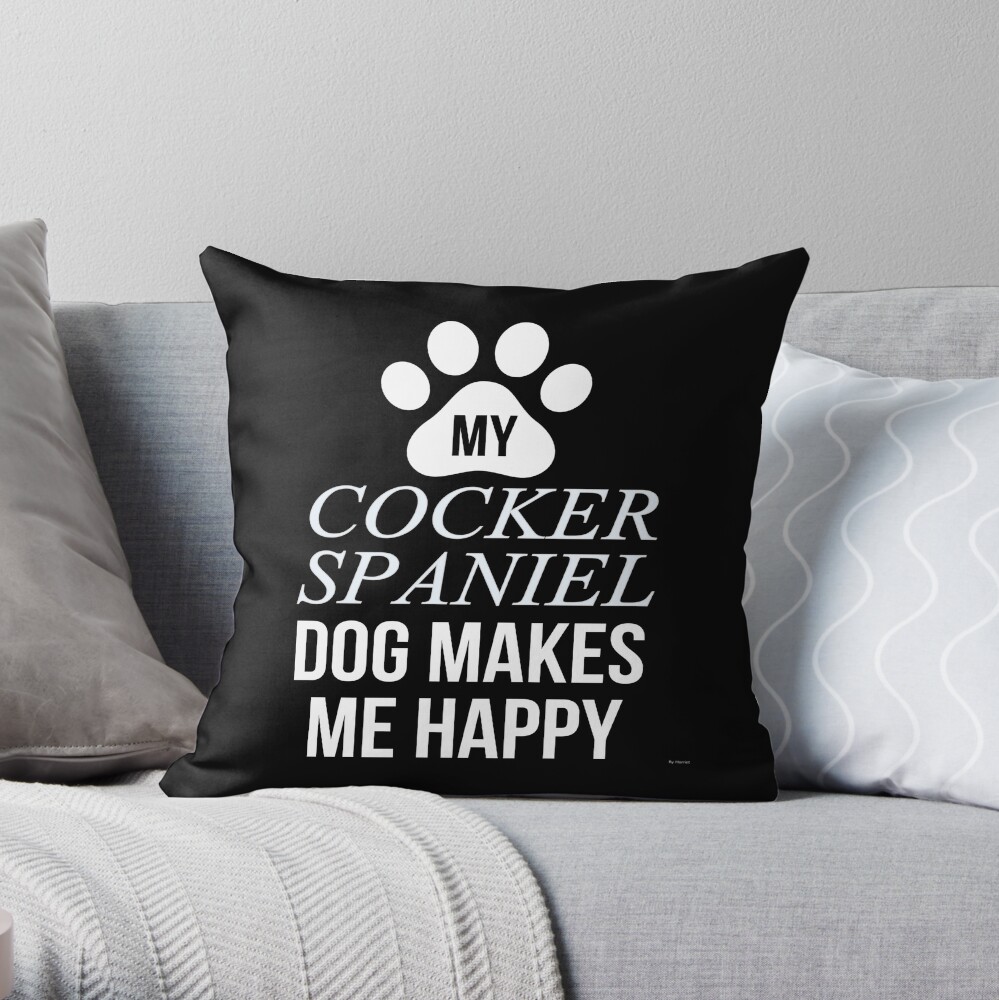 My Cocker Spaniel Makes Me Happy - Gift For Cocker Spaniel Parent Throw Pillow