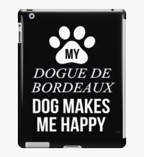 My Dogue De Bordeaux Makes Me Happy - Gift For Dogue De Bordeaux Parent iPad Case/Skin