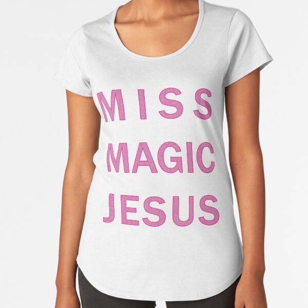 Miss Magic Jesus Premium Scoop T-Shirt