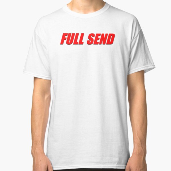 Full send Classic T-Shirt