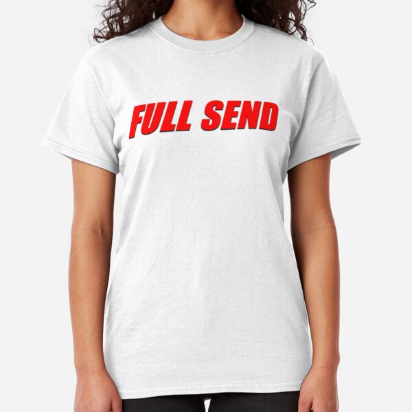 Full send Classic T-Shirt